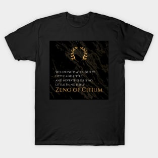 Little Steps to Wellbeing: 'Wellbeing is attained by little and little, and nevertheless is no little thing itself.' -Zeno of Citium Design T-Shirt